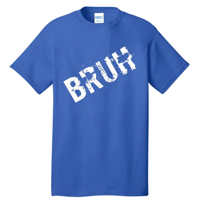 Bruh Meme Funny Saying Brother Greeting Tall T-Shirt