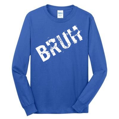 Bruh Meme Funny Saying Brother Greeting Tall Long Sleeve T-Shirt