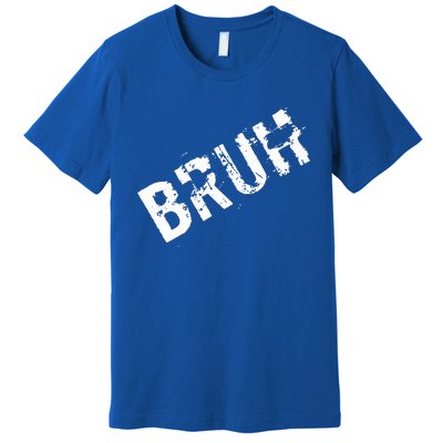 Bruh Meme Funny Saying Brother Greeting Premium T-Shirt