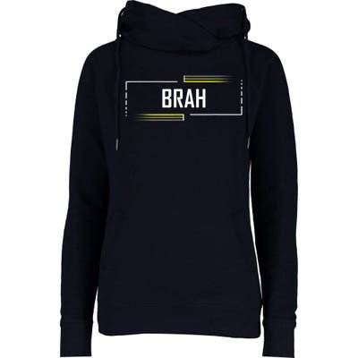 Brah Meme Funny Saying Brother Greeting Womens Funnel Neck Pullover Hood