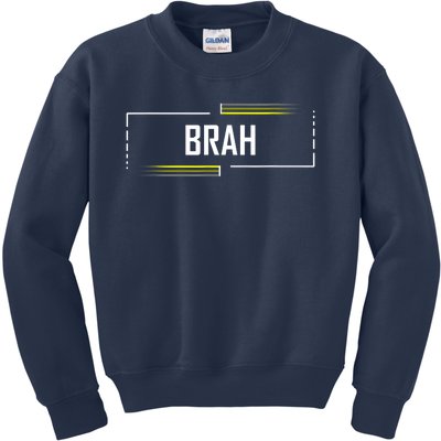 Brah Meme Funny Saying Brother Greeting Kids Sweatshirt