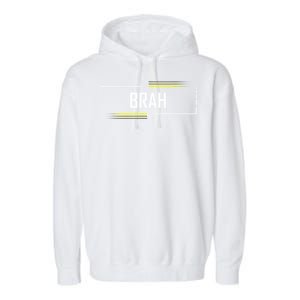 Brah Meme Funny Saying Brother Greeting Garment-Dyed Fleece Hoodie