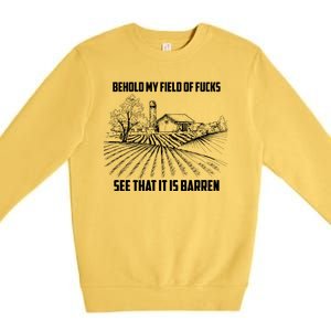 Behold My Field Of Fucks See That It Is Barren Premium Crewneck Sweatshirt