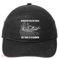 Behold My Field Of Fucks See That It Is Barren 7-Panel Snapback Hat