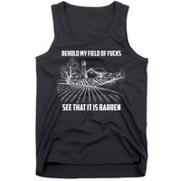 Behold My Field Of Fucks See That It Is Barren Tank Top