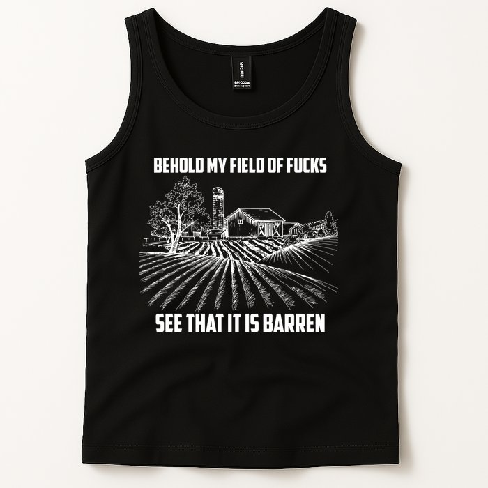 Behold My Field Of Fucks See That It Is Barren Tank Top