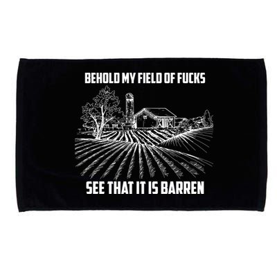 Behold My Field Of Fucks See That It Is Barren Microfiber Hand Towel