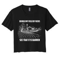 Behold My Field Of Fucks See That It Is Barren Crop Top