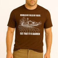 Behold My Field Of Fucks See That It Is Barren Performance Shirt