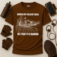 Behold My Field Of Fucks See That It Is Barren Performance Shirt