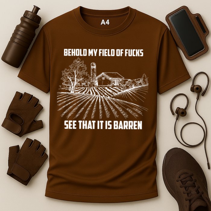 Behold My Field Of Fucks See That It Is Barren Performance Shirt