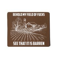 Behold My Field Of Fucks See That It Is Barren Mousepad