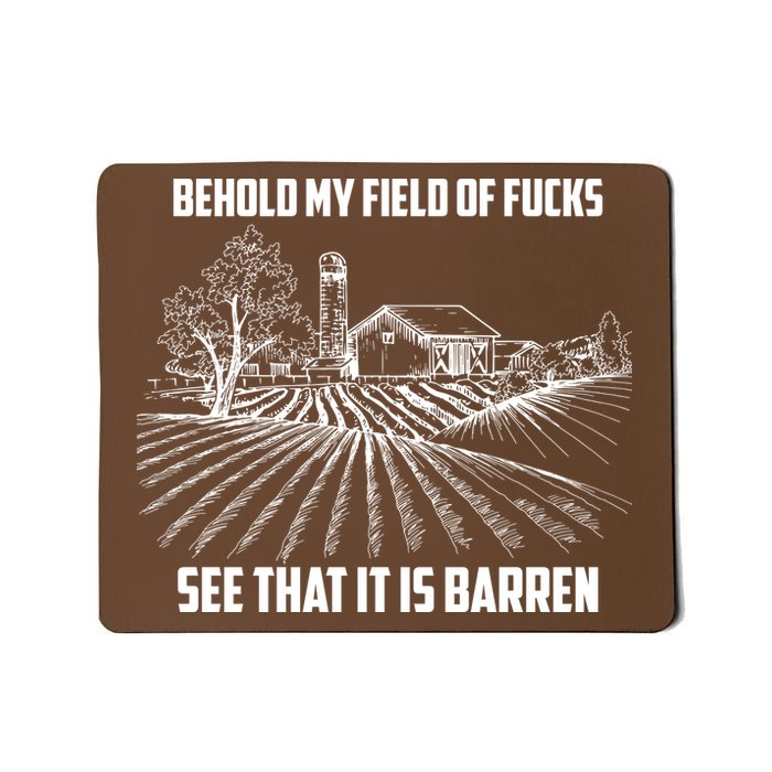 Behold My Field Of Fucks See That It Is Barren Mousepad