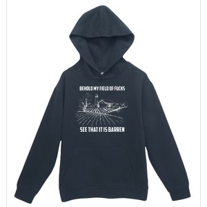 Behold My Field Of Fucks See That It Is Barren Urban Pullover Hoodie