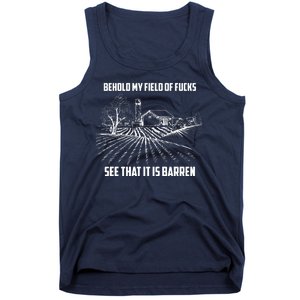 Behold My Field Of Fucks See That It Is Barren Tank Top