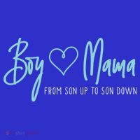 Boy Mama From Son Up To Son Down Cute Gift Mother Mom Gift T-Shirt