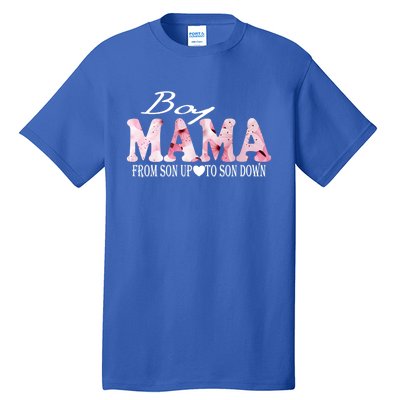 Boy Mama From Son Up To Son Down Funny Mother's Day Fun Mom Cute Gift Tall T-Shirt