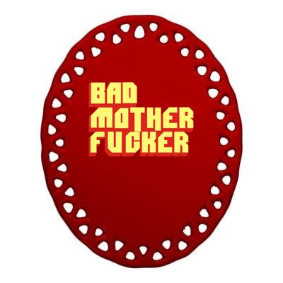 Bad Mother Fucker Ceramic Oval Ornament