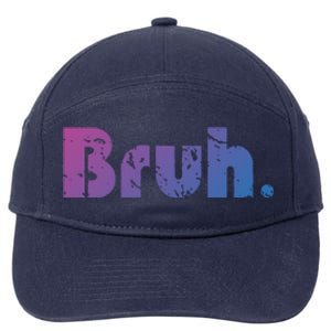 Bruh Meme Funny Saying Brother Greeting Ns Gift Cool Gift 7-Panel Snapback Hat