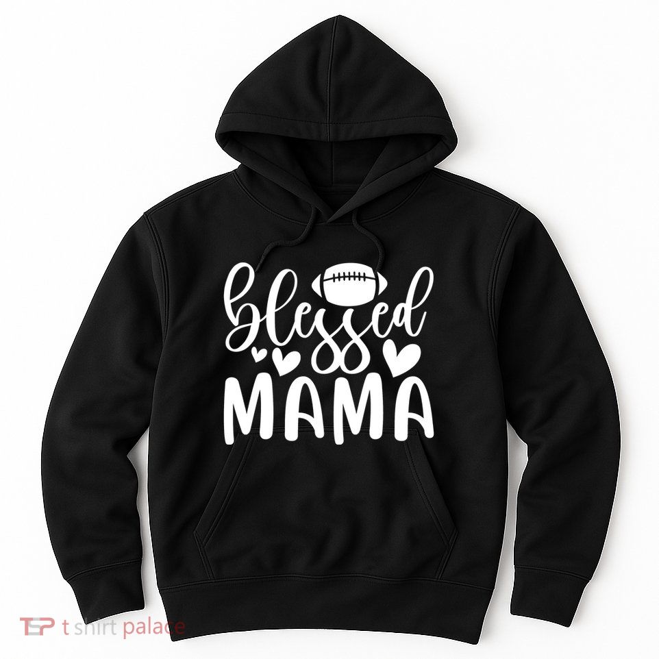 Blessed Mama Funny Mother's Day T Hoodie