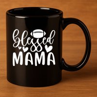 Blessed Mama Funny Mother's Day T 11oz C Handle Ceramic Mug