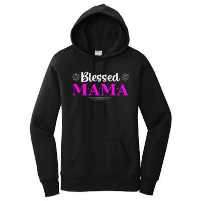 Blessed Mama Funny Mothers Day T Women's Pullover Hoodie