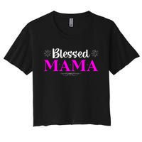 Blessed Mama Funny Mothers Day T Women's Crop Top Tee