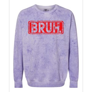 Bruh Meme Funny Saying Brother Greeting Gift Colorblast Crewneck Sweatshirt