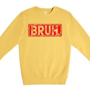 Bruh Meme Funny Saying Brother Greeting Gift Premium Crewneck Sweatshirt