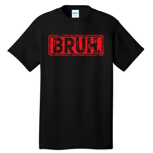 Bruh Meme Funny Saying Brother Greeting Gift Tall T-Shirt