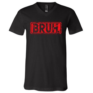 Bruh Meme Funny Saying Brother Greeting Gift V-Neck T-Shirt