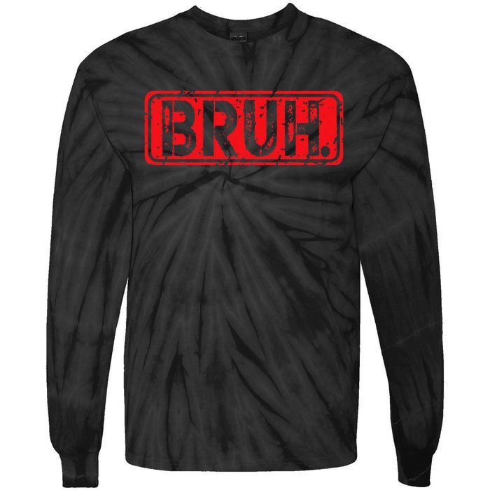 Bruh Meme Funny Saying Brother Greeting Gift Tie-Dye Long Sleeve Shirt