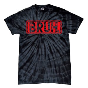 Bruh Meme Funny Saying Brother Greeting Gift Tie-Dye T-Shirt