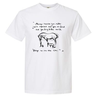 Boy Mole Fox And Horse Quote Always Remember You Matter Garment-Dyed Heavyweight T-Shirt