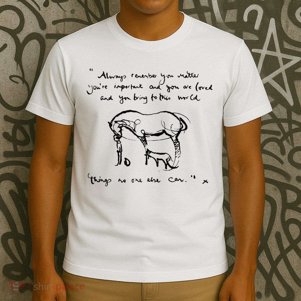 Boy Mole Fox And Horse Quote Always Remember You Matter T-Shirt