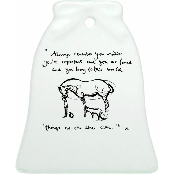 Boy Mole Fox And Horse Quote Always Remember You Matter Ceramic Bell Ornament