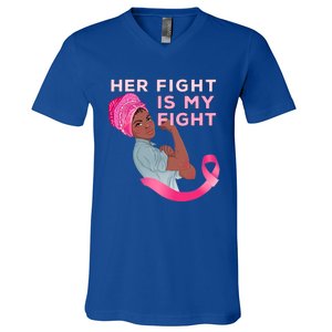 Black Mom Fighter Her Fight Is My Fight Breast Cancer Gift V-Neck T-Shirt