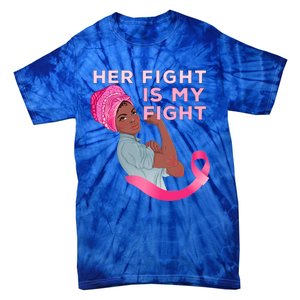 Black Mom Fighter Her Fight Is My Fight Breast Cancer Gift Tie-Dye T-Shirt