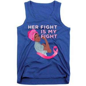 Black Mom Fighter Her Fight Is My Fight Breast Cancer Gift Tank Top