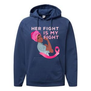 Black Mom Fighter Her Fight Is My Fight Breast Cancer Gift Performance Fleece Hoodie