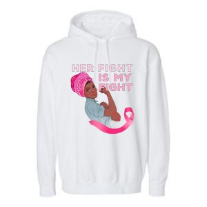 Black Mom Fighter Her Fight Is My Fight Breast Cancer Gift Garment-Dyed Fleece Hoodie