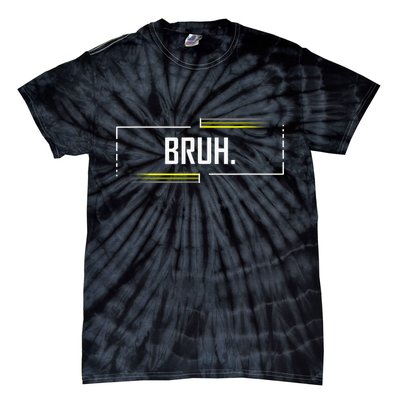 Bruh Meme Funny Saying Brother Greeting Funny Saying Teens Tie-Dye T-Shirt