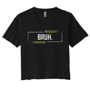 Bruh Meme Funny Saying Brother Greeting Funny Saying Teens Women's Crop Top Tee