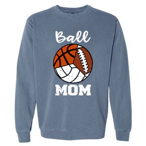 Ball Mom Funny Football Basketball Volleyball Mom Gift Garment-Dyed Sweatshirt