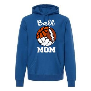 Ball Mom Funny Football Basketball Volleyball Mom Gift Premium Hoodie