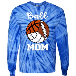 Ball Mom Funny Football Basketball Volleyball Mom Gift Tie-Dye Long Sleeve Shirt