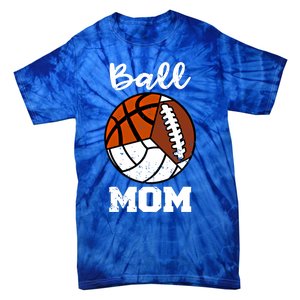 Ball Mom Funny Football Basketball Volleyball Mom Gift Tie-Dye T-Shirt