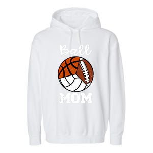 Ball Mom Funny Football Basketball Volleyball Mom Gift Garment-Dyed Fleece Hoodie