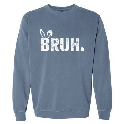 Bruh Meme Funny Saying Bro Greeting Teens Boy Easter Day Garment-Dyed Sweatshirt