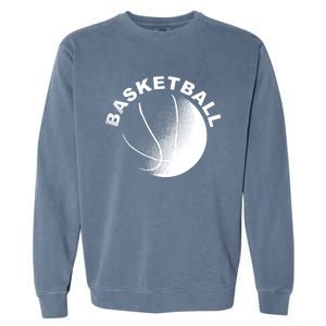 Basketball Meaningful Gift Great Gift For Basket Ball Fans Meaningful Gift Garment-Dyed Sweatshirt